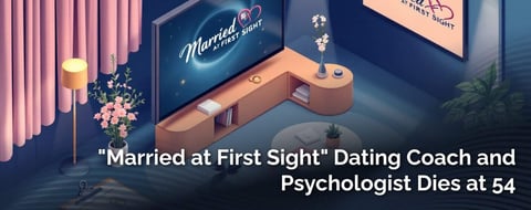‘Married at First Sight’ Dating Coach and Psychologist Dies at 54