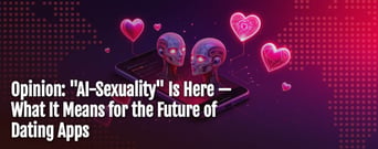 Opinion: “AI-Sexuality” Is Here — What It Means for the Future of Dating Apps