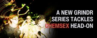 New Grindr Series Tackles Chemsex Head-On
