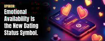 Opinion: Dating Apps Aren’t Built for Emotional Availability
