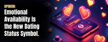 Opinion: Dating Apps Aren’t Built for Emotional Availability
