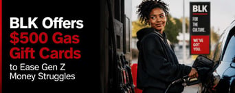 BLK Offers $500 Gas Gift Cards to Ease Gen Z Money Struggles