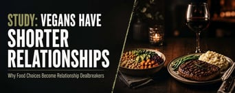 Do Vegans Have Shorter Relationships? New Data Says Yes