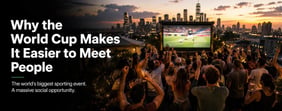 The World Cup Is the Biggest Dating Opportunity in Years. Sociologists Know Why.