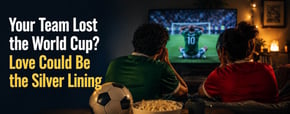 Your Team Just Lost the World Cup? That Could Lead to Love, Says Chispa