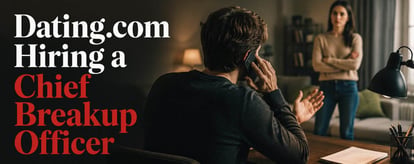 Dating.com Hiring Chief Breakup Officer to End Relationships for $3,000 a Month