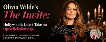How Realistic is Olivia Wilde's Film "The Invite"? Ethical Non-Monogamist Explains