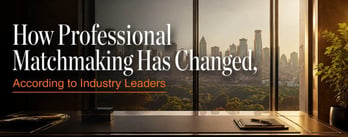 How Professional Matchmaking Has Changed, According to Industry Leaders