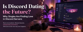Is Discord Dating the Future? Why Singles Are Finding Love in Discord Servers