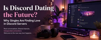 Is Discord Dating the Future? Why Singles Are Finding Love in Discord Servers