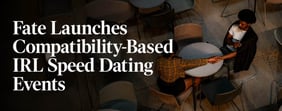 Fate Dating App Launches Compatibility-Based IRL Speed Dating Events