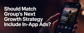 Should Match Group Turn to In-App Ads as Subscriber Growth Slows?