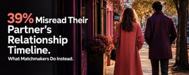 39% Misread Their Partner's Relationship Timeline. What Matchmakers Do Instead.