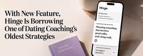 Hinge Adds a Feature That Makes It Easier to Ask Someone on a Date