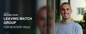Michael Kaye Leaving Match Group