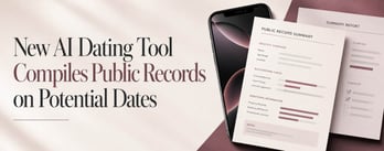 New AI Dating Tool Compiles Public Records on Potential Dates