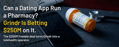 Can a Dating App Run a Pharmacy? Grindr Is Betting $250M on It.