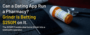Can a Dating App Run a Pharmacy? Grindr Is Betting $250M on It.
