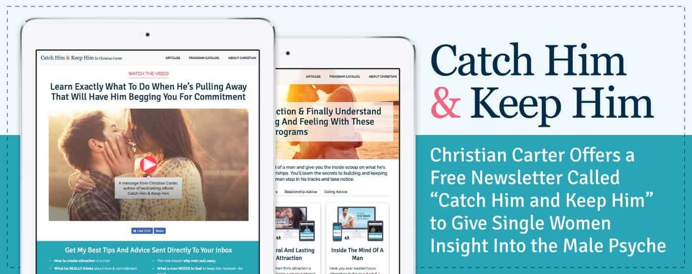 Christian Carter Offers a Free Newsletter Called “Catch Him and Keep Him” to Give Single Women Insight Into the Male Psyche Christian Carter Offers a Free Newsletter Called “Catch Him and Keep Him” to Give Single Women Insight Into the Male Psyche