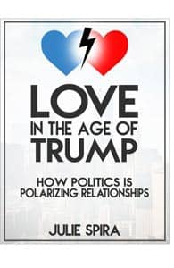 Cover of "Love in the Age of Trump" by Julie Spira Cover of "Love in the Age of Trump" by Julie Spira