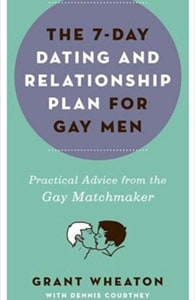 Photo of The 7-Day Dating and Relationship Plan For Gay Men book by Grant Wheaton and Dennis Courtney Photo of The 7-Day Dating and Relationship Plan For Gay Men book by Grant Wheaton and Dennis Courtney