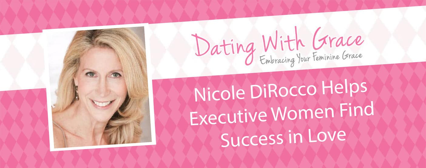 Nicole DiRocco Helps Executive Women Find Success in Love Nicole DiRocco Helps Executive Women Find Success in Love