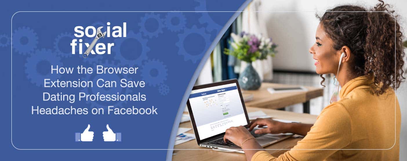 <span style='font-size: 33px;'>Social Fixer™: How the Browser Extension Can Save Dating Professionals Headaches on Facebook</span> <span style='font-size: 33px;'>Social Fixer™: How the Browser Extension Can Save Dating Professionals Headaches on Facebook</span>