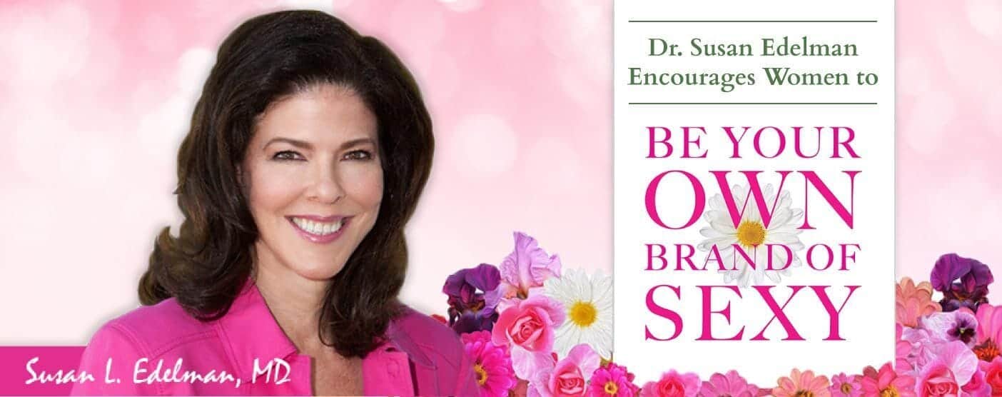 Dr. Susan Edelman Encourages Women to “Be Your Own Brand of Sexy” Through Her Coaching, Books & Blog Dr. Susan Edelman Encourages Women to “Be Your Own Brand of Sexy” Through Her Coaching, Books & Blog
