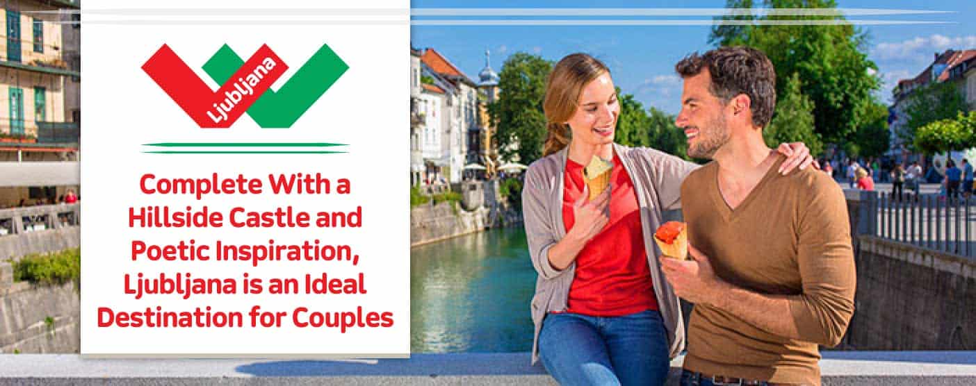 <span style='font-size: 30px;'>Complete With a Hillside Castle and Poetic Inspiration, Ljubljana is an Ideal Destination for Couples</span> <span style='font-size: 30px;'>Complete With a Hillside Castle and Poetic Inspiration, Ljubljana is an Ideal Destination for Couples</span>