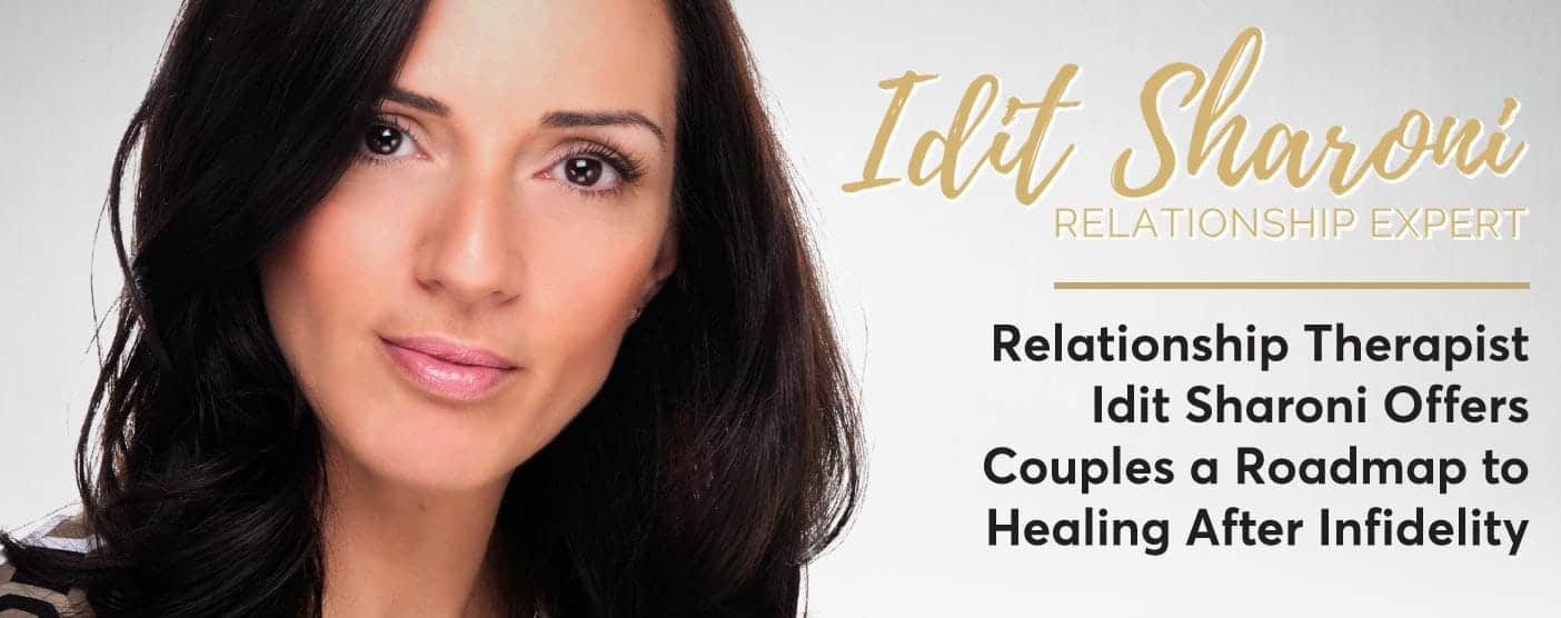Relationship Therapist Idit Sharoni Offers Couples a Roadmap to Healing After Infidelity Relationship Therapist Idit Sharoni Offers Couples a Roadmap to Healing After Infidelity