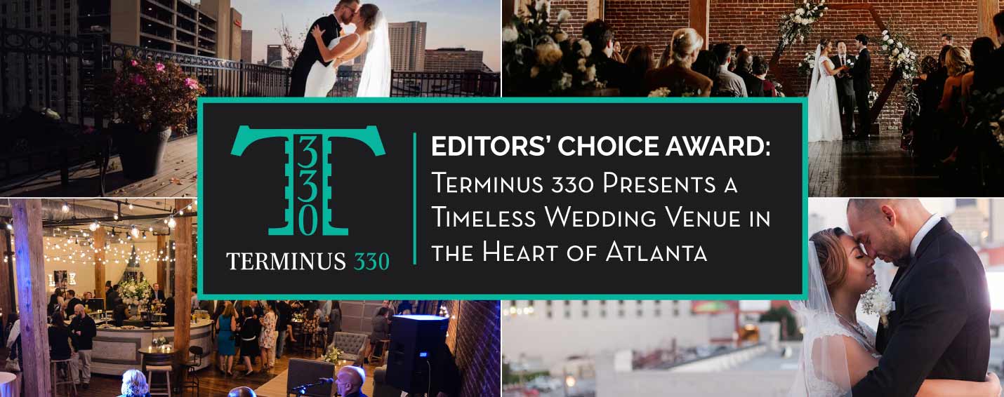 <span style='font-size: 33px;'>Editors’ Choice Award: Terminus 330 Presents a Timeless Wedding Venue in the Heart of Atlanta</span> <span style='font-size: 33px;'>Editors’ Choice Award: Terminus 330 Presents a Timeless Wedding Venue in the Heart of Atlanta</span>