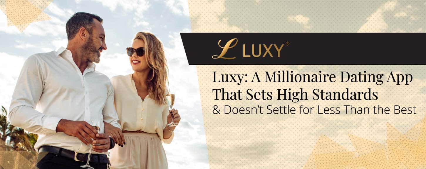 luxy millionaire dating