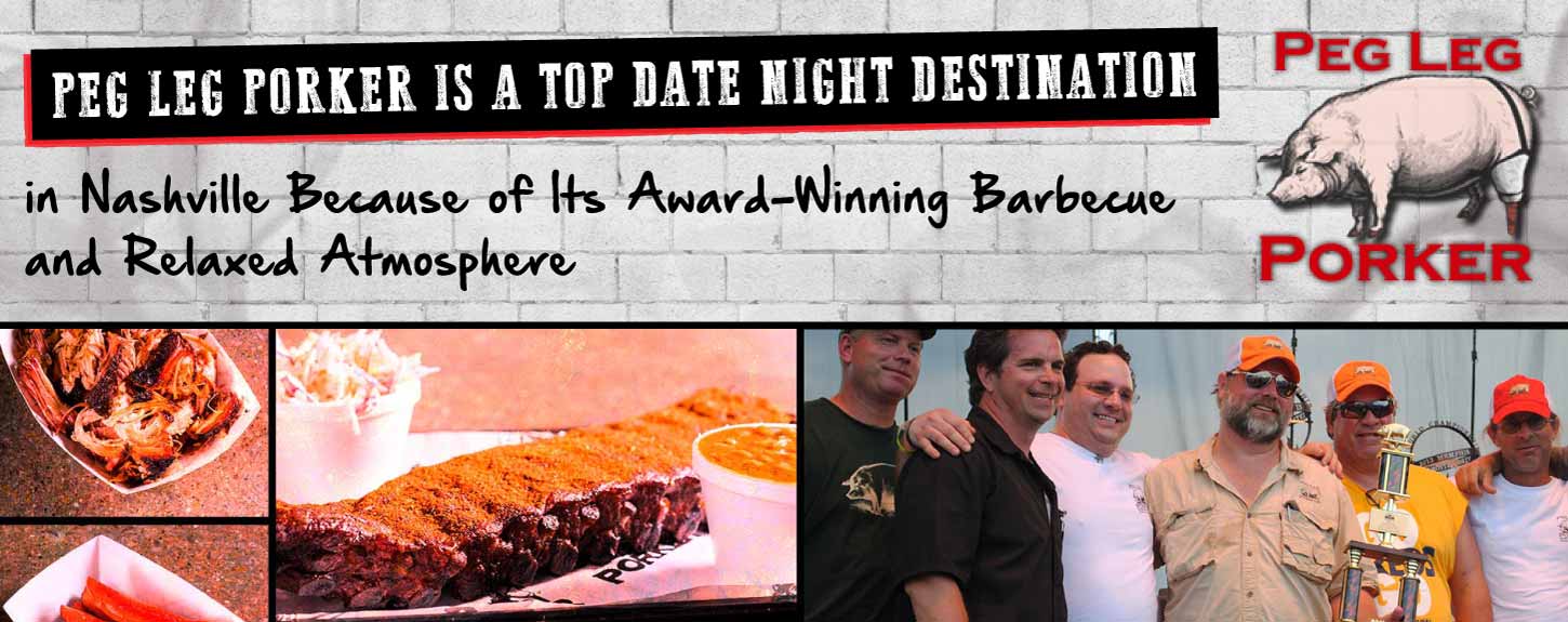 Peg Leg Porker is a Top Date Night Destination in Nashville Because of Its Award-Winning Barbecue and Relaxed Atmosphere Peg Leg Porker is a Top Date Night Destination in Nashville Because of Its Award-Winning Barbecue and Relaxed Atmosphere