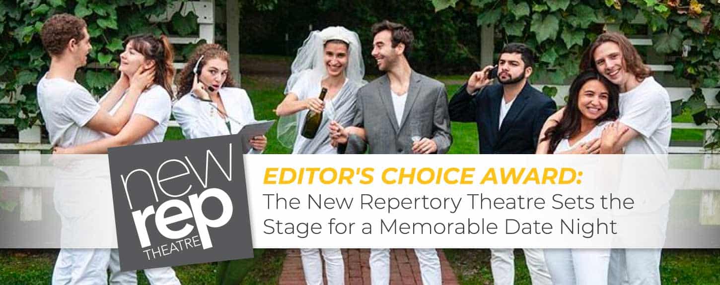 Editor’s Choice Award: The New Repertory Theatre Sets the Stage for a Memorable Date Night Editor’s Choice Award: The New Repertory Theatre Sets the Stage for a Memorable Date Night