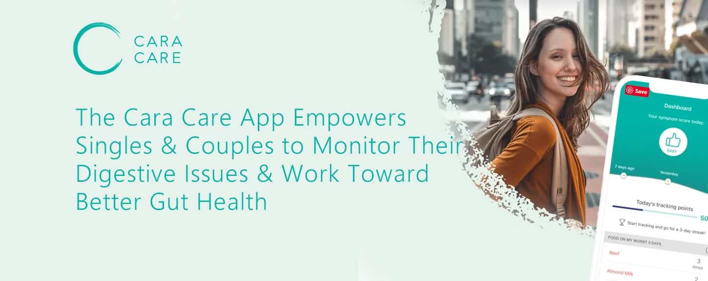 The Cara Care App Empowers Singles & Couples to Monitor Their Digestive Issues & Work Toward ...