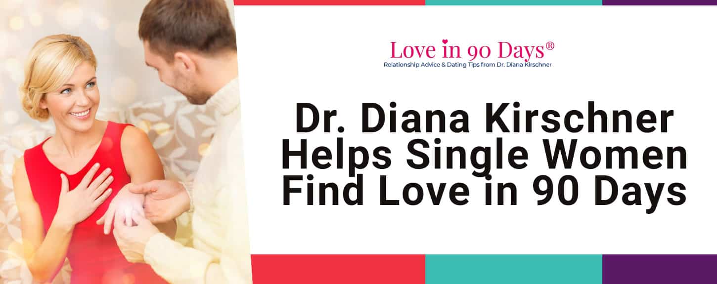 Dr. Diana Kirschner Helps Single Women Find Love in 90 Days