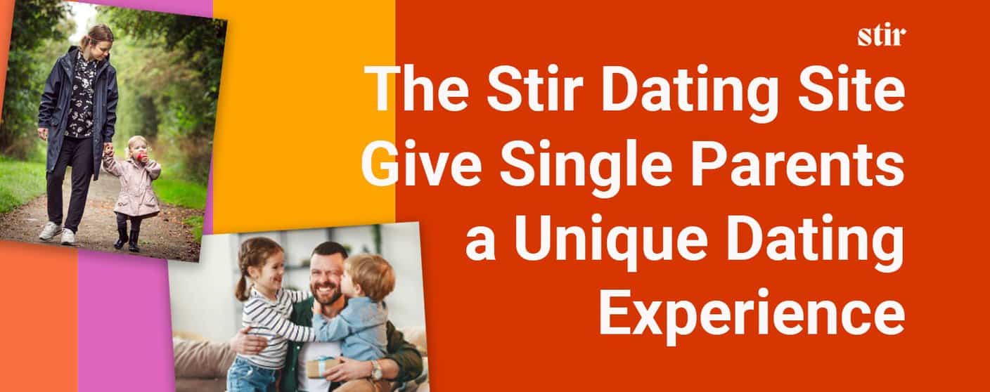 The Stir Dating App Gives Single Parents a Unique Dating Experience