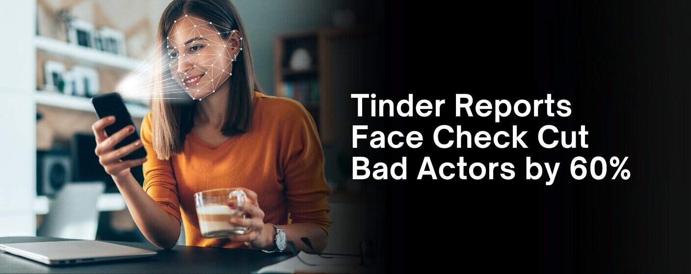 Rusty Tinder Actor Tinder Reports 60% Fewer Bad Actor Encounters Following Face Check Rollout